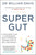 SUPER GUT by Dr William Davis